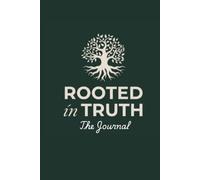 Rooted In Truth: The Journal