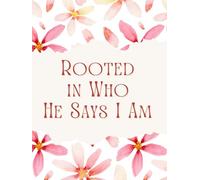 Rooted in Who He Says I Am: A Christian Prayer and Scripture Journal for Women Strengthening Their Identity in Christ