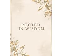 Rooted in Wisdom: A Prayer & Reflection Journal for Women Growing in Spiritual Maturity