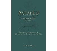 Rooted Journal: Prompts, Affirmations & Visioning for Every Season of You