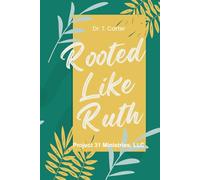 Rooted Like Ruth: An 8-week journey discovering the loyalty of Ruth