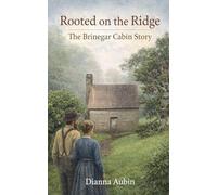 Rooted on the Ridge: The Brinegar Cabin Story: 2