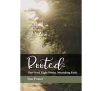Rooted: One Word. Eight Weeks. Nourishing Faith.