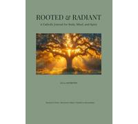 Rooted & Radiant: A 30-Day Catholic Wellness Journal for Body, Mind, and Spirit