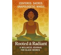 Rooted & Radiant: A Wellness Journal for Black Women