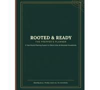 Rooted & Ready: The Prepper's Planner: A Year-Round Undated Planning System for Black Urban & Suburban Households - Monthly Checklists, Trackers & Community Preparedness Guides