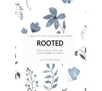Rooted: Reflections for a Life Hidden in Christ: A Month of Daily Devotions: September