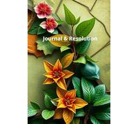 "Rooted Reflections Greenery-Themed Journal & Resolution Note Book: Ground Your Thoughts, Grow Your Goals, and Flourish Daily