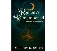 Rooted & Remembered: Book Two of The Emerdeen Series