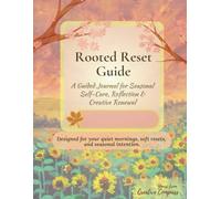 Rooted Reset Guide: A Guided Journal for Seasonal Self-Care, Reflection & Creative Renewal