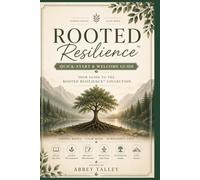 Rooted Resilience Quick-Start Guide: A Simple Path Through Your Rooted Resilience Collection