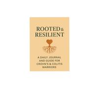 Rooted & Resilient A Daily Journal and Guide for Crohn's and Colitis Warriors