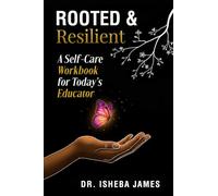 Rooted & Resilient: A Self-Care Workbook for Today’s Educator