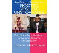 Rooted Resilient Unstoppable A Story of Redemption