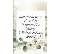 Rooted & Restored: A 30-Day Devotional for Healing, Wholeness & Inner Growth