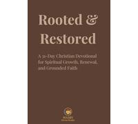 Rooted & Restored: A 31-Day Christian Devotional for Spiritual Growth, Renewal, and Grounded Faith