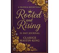 Rooted & Rising 31-day Prayer & Reflections Journal Clarice Mastin-King