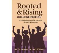 Rooted & Rising College Edition: A Guided Journal for Identity, Growth, & Purpose