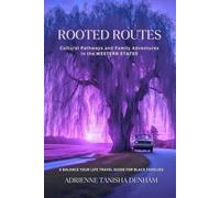 Rooted Routes: Cultural Pathways and Family Adventures in the Western States