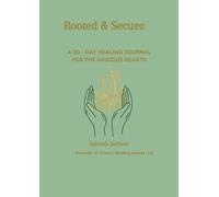 Rooted & Secure: A 30 - DAY HEALING JOURNAL FOR THE ANXIOUS HEARTS