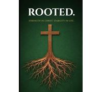ROOTED.: Strength in Christ. Stability in Life.