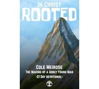 Rooted: The Making of a Godly Young Man