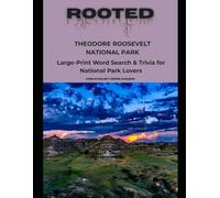 Rooted: Theodore Roosevelt National Park: Large-Print Word Search & Trivia for National Park Lovers