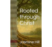 Rooted through Christ
