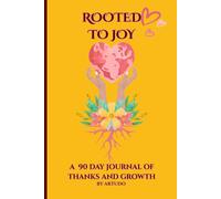 ROOTED TO JOY: A 90-Days Guided Gratitude Journal