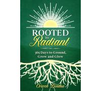 Rooted to Radiant: 365 Days to Ground, Grow and Glow