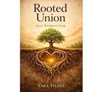 Rooted Union: Love Without Fear