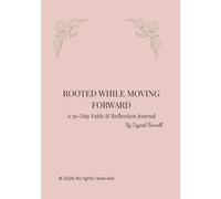 Rooted While Moving Forward: A 30-Day Faith & Reflection Journal