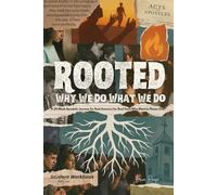 ROOTED: Why We Do What We Do Part 1- Student Workbook: A 28-Week Apostolic Journey for Real Answers for Real Teens Who Want to Please God.