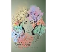 Rooted & Wild: A Creative Wellness Journal for Dreamers, makers & Free Spirits