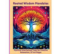Rooted Wisdom Mandalas: Mystical Intertwined Trees for Creative Relaxation, 57 Art Pages
