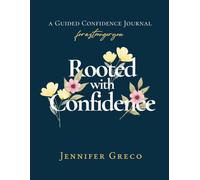 Rooted with Confidence: A Guided Confidence Journal for a Stronger You