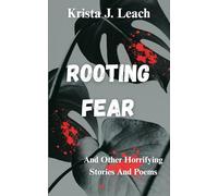 Rooting Fear: And Other Horrifying Stories And Poems