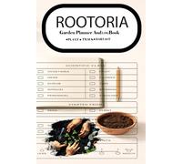 Rootoria Garden Planner & Log Book: Plant Tracker and Garden Record Journal for Vegetable, Herb and Flower Gardening
