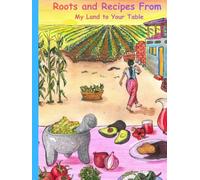 Roots and Recipes From My Land to Your Table