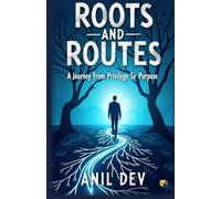 Roots And Routes: A Journey From Privilege To Purpose
