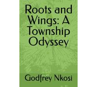 Roots and Wings: A Township Odyssey
