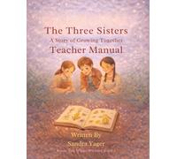 Roots and Wings The Three Sisters: Teacher Manual