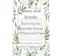 Roots and Words: Exploring the Scientific Names of Plants and Trees: Words Search Puzzles about Biology, Scientific Names, Latin Names and More | 6x9 ... Learning, Homeschooling and Relaxation.