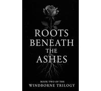 Roots Beneath The Ashes