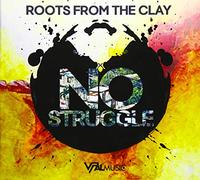 Roots From The Clay - No Struggle