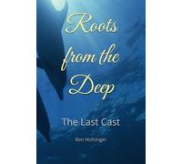 Roots from the Deep: The Last Cast