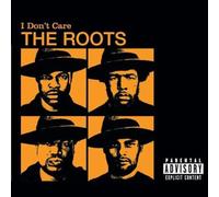 Roots - I Don'T Care