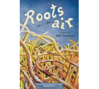 Roots in the Air: Raíces en el aire ~ A Novella by Julio Torresoto