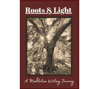 Roots & Light: A Meditative Writing Journal