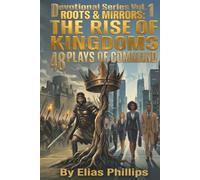 Roots & Mirrors: The Rise of Kingdoms: 48 Plays of Command: Volume 1